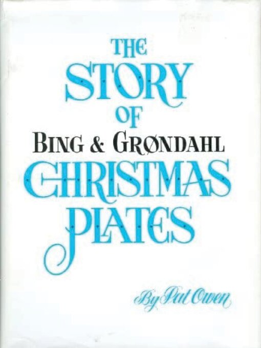 Title details for The Story of Bing and Grondahl Christmas Plates by Pat Owen - Available